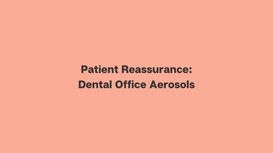 Patient Reassurance: Dental Office Aerosols